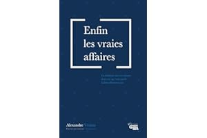 Enfin les vraies affaires: La lumière sur ces choses dont on ne vous parle habituellement pas (French Edition)