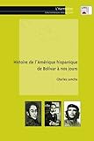 Histoire de l'Amérique hispanique de Bolivar à nos jours (French Edition) by Charles Lancha