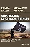 Comprendre le Chaos syrien: Des révolutions arabes au jihad mondial (TOUC.ESSAIS) (French Edition) by 
