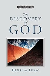 The Discovery of God (Ressourcement: Retrieval & Renewal in Catholic Thought) (Ressourcement (Grand Rapids, Mich.).)