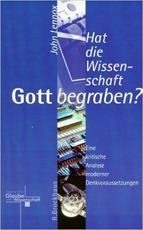 Hat Die Wissenschaft Gott Begraben Eine Kritische Analyse Moderner Denkvoraussetzungen Amazon De Lennox John Schnurr Jan C Bucher