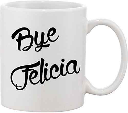 Bye Felicia-Funny Coffee Mug Great Gift