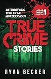 True Crime Stories: 48 Terrifying True Crime Murder Cases (List of Twelve Collection)