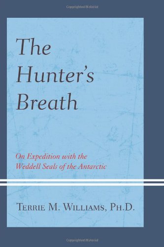 The Hunter's Breath: On Expedition with the Weddell Seals of the Antarctic