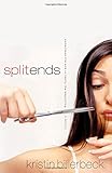 Front cover for the book Split Ends: Sometimes the End is Really the Beginning by Kristin Billerbeck