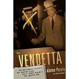The Vendetta: FBI Hero Melvin Purvis's War Against Crime, and J. Edgar Hoover's War Against Him