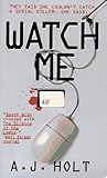 Front cover for the book Watch Me by A. J. Holt