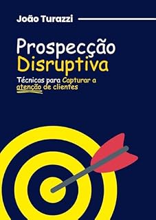 Livro Prospecção Disruptiva: Técnicas inovadoras para capturar a atenção de clientes inacessíveis