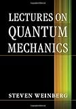Lectures on Quantum Mechanics