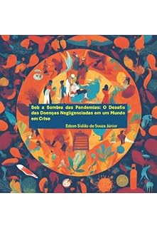Livro Sob a Sombra das Pandemias: O Desafio das Doenças Negligenciadas em um Mundo em Crise