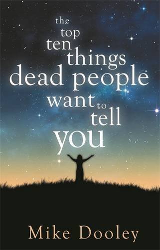 The Top Ten Things Dead People Want to Tell You by Mike Dooley (2014-10-21)