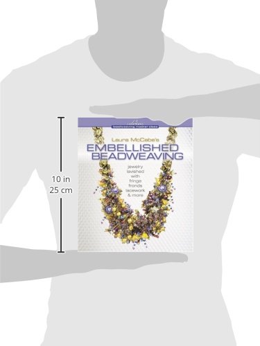 Laura McCabe's Embellished Beadweaving: Jewelry Lavished with Fringe, Fronds, Lacework & More (Beadweaving Master Class Series)
