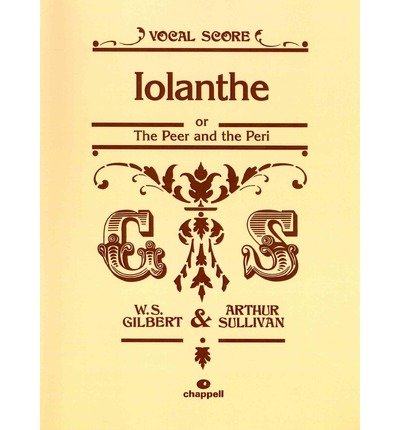 [(Iolanthe: (Vocal Score) )] [Author: W. S. Gilbert] [Oct-2009]