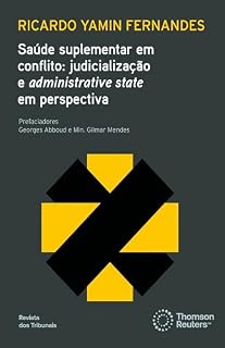 Livro Saúde suplementar em conflito:judicialização e administrative state em perspectiva
