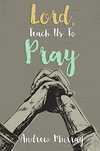 Lord, Teach Us To Pray