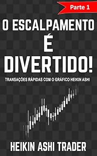 Livro O Escalpamento é Divertido! 1: Parte 1: Transações Rápidas com o Gráfico Heikin Ashi