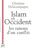 Islam et Occident : Les raisons d'un conflit by
