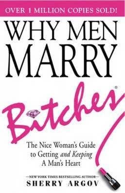 Why Men Marry Bitches
