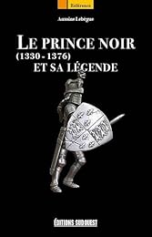 Le  Prince noir et sa légende, 1330-1376