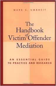 The Handbook Of Victim Offender Mediation An Essential