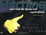 Hitching: Tales from the Byways and Superhighways by Kirsty Brooks