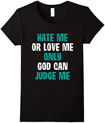 Women's  Hate Me Love Me Only God Can Judge Me Bold T-Shirt Large Black