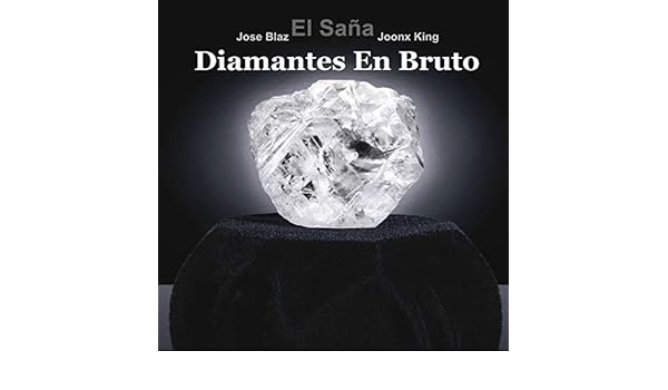Diamantes En Bruto By Jose Blaz Joonx King El Saña On - 