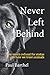 Never Left Behind: One man's refusal for status quo how we treat animals by Paul A Barthel, Jessica A Vaillancourt