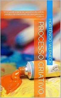 Livro PROCESSO CRIATIVO: Você pode entrar no universo do artista plástico no momento de seu processo criativo! (Galo Series Livro 1)