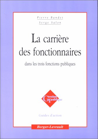 La  carrière des fonctionnaires dans les trois fonctions publiques