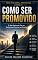 Livro COMO SER PROMOVIDO - LIVRO 4: O Que Realmente Faz um Profissional Crescer na Carreira (INTELIGÊNCIA PROFISSIONAL)