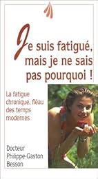 Je suis fatigué, mais je ne sais pas pourquoi