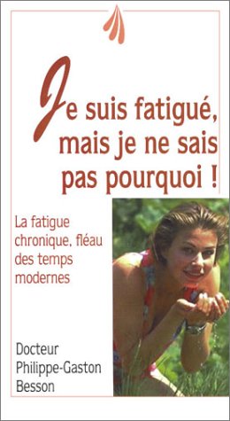 Je suis fatigué, mais je ne sais pas pourquoi