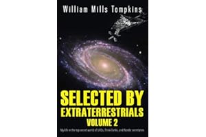 Selected by Extraterrestrials Volume 2: My life in the top secret world of UFOs, Think Tanks and Nordic secretaries