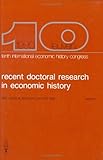 Image de Recent Doctoral Research in Economic History: Proceedings of the Tenth International Economic History Congress, Leuven, August 1990 (D-sessions) (Stud