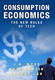 Consumption Economics: The New Rules of Tech, Books Central