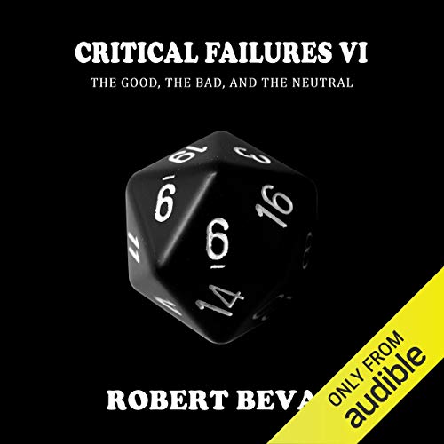 Critical Failures VI: Caverns and Creatures, Book 6 by Robert Bevan