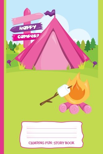 Camping Fun : Story Book: Personal Story Book for Girls, Kids, Camping Lovers - Tents, Sleeping Bags, Fire, Outdoor, Marshmallows - Diary, Write, Doodle, Notes, Sketch Pad