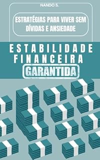 Livro Estabilidade Financeira Garantida: Estratégias para Viver sem Dívidas e Ansiedade