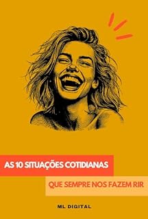 Livro As 10 Situações Cotidianas que Sempre nos Fazem Rir: Histórias Engraçadas para Rir e se Identificar