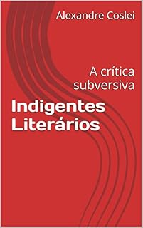 Livro Indigentes Literários: A crítica subversiva