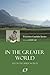 In the Greater World by 