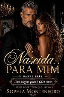 Livro Nascida para mim: parte três: Uma virgem para o CEO viúvo (Doce tentação Livro 13)