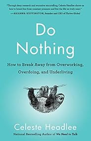 Do Nothing: How to Break Away from Overworking, Overdoing, and Underliving