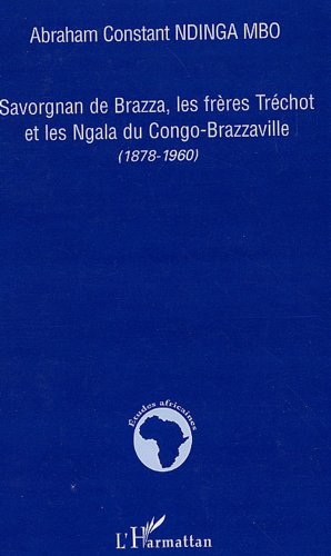 Savorgnan de Brazza, les frères Tréchot et les Ngala du Congo-Brazzaville