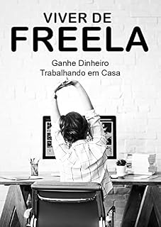 Livro Viver de Freela: Ganhe Dinheiro Trabalhando em Casa