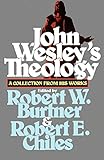 John Wesleys Theology A Collection from His Works by 