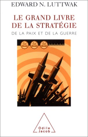 Le Grand Livre de la stratégie: De la paix et de la guerre (OJ.SC.HUMAINES) (French Edition) by Edward N. Luttwak