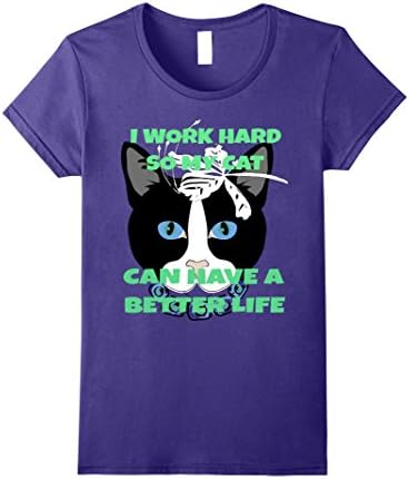 Womens I Work Hard So My Cat Can Have A Better Life T Shirt 4 Medium Purple