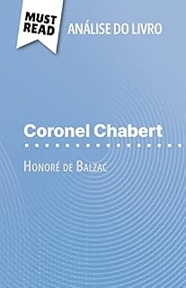 Livro Coronel Chabert de Honoré de Balzac (Análise do livro): Análise completa e resumo pormenorizado do trabalho